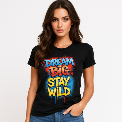 DREAM BIG STAY WILD Graphic T-Shirt – Bold Colorful Street Style Tee